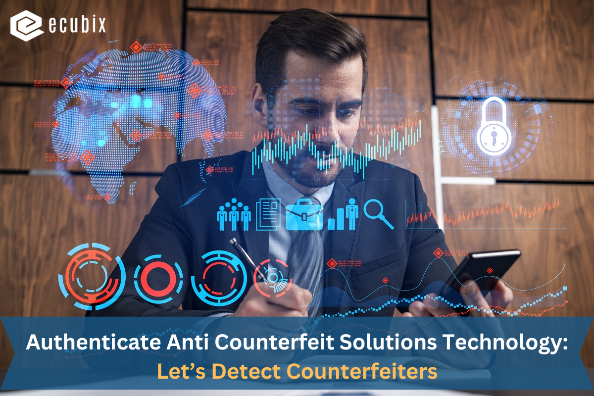 Authenticate Anti Counterfeit Solutions Technology: Letâ€™s Detect Counterfeiters